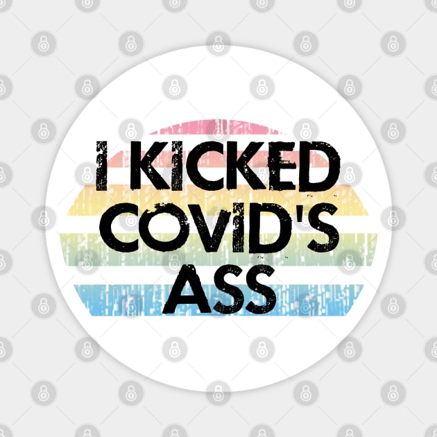 I kicked covid's ass. Covid survivor. I survived covid19. I beat coronavirus. I fought hard. Trust dr Fauci, science, not morons. Wearing is caring. Please, wear a mask. I recovered Magnet by BlaiseDesign